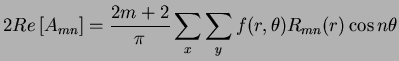 $\displaystyle 2 Re\left[A_{mn}\right] = \frac{2m+2}{\pi} \sum_x \sum_y f(r,\theta) R_{mn}(r) \cos n\theta$
