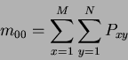 \begin{displaymath}
m_{00} = \sum_{x=1}^{M} \sum_{y=1}^N P_{xy} %%\mid P_{xy} > 0
\end{displaymath}