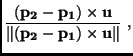 $\displaystyle \frac{(\bf {p}_2-\bf {p}_1) \times \bf {u}}
{\Vert(\bf {p}_2-\bf {p}_1) \times \bf {u}\Vert}\ ,$