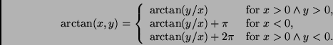 \begin{displaymath}
\arctan(x,y) = \left\{
\begin{array}{ll}
\arctan(y/x) & \...
...(y/x)+2\pi& \mbox{for $x>0 \wedge y<0$.}
\end{array} \right.
\end{displaymath}